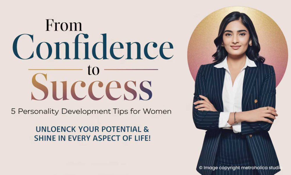 From Confidence to Success 5 Personality Development Tips for Women